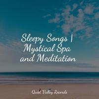 Sleepy Songs | Mystical Spa and Meditation