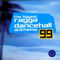 The Biggest Ragga Dancehall Anthems '99