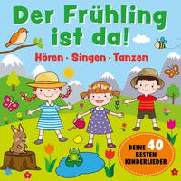 Der Frühling ist da! - Deine besten 40 Kinderlieder