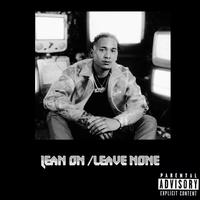 Lean on / Leave none