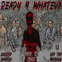 READY 4 WHATEVA (feat. LUCIID DAVIID)