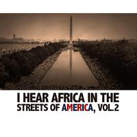 I Hear Africa in the Streets of America, Vol. 2