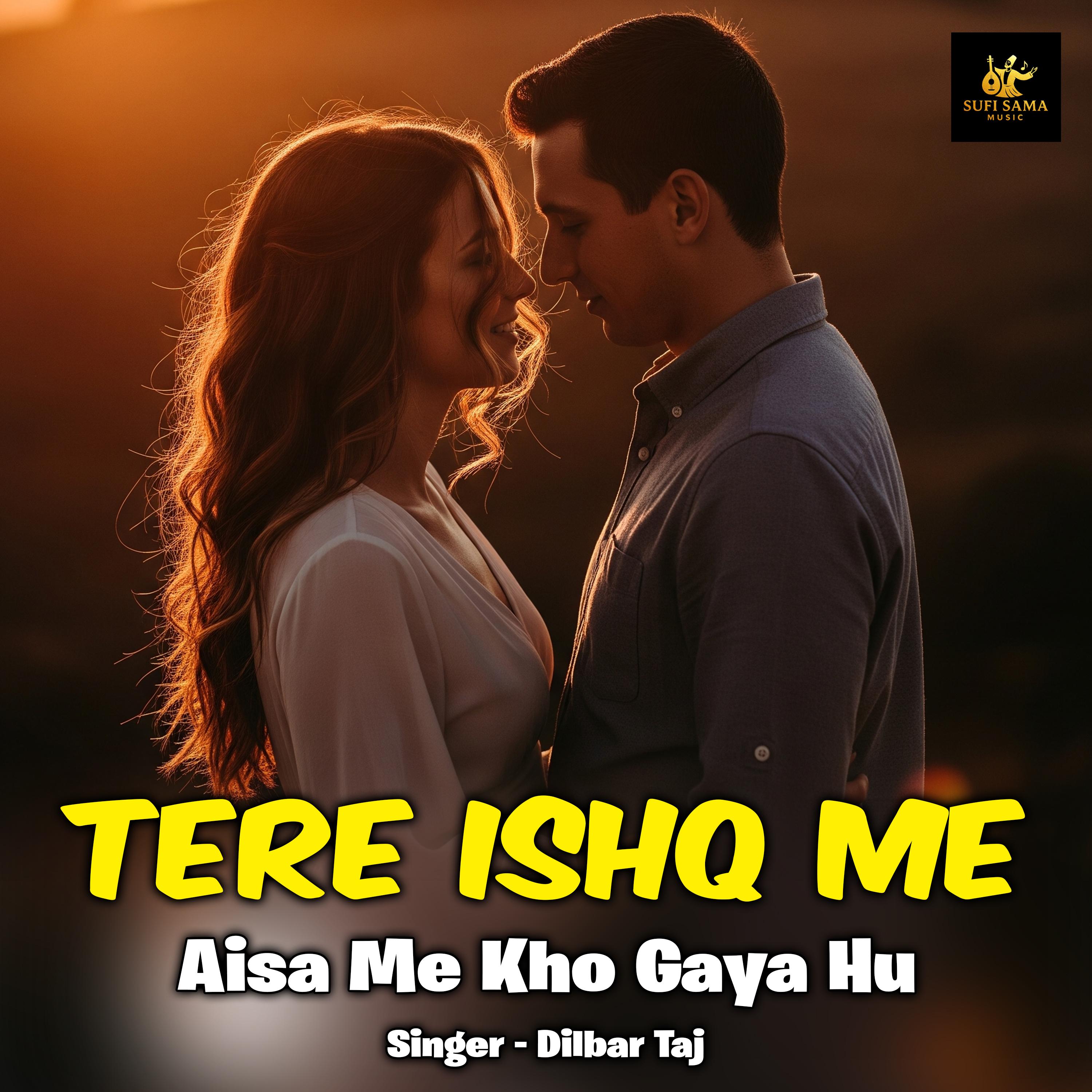 Tere Ishq Me Aisa Me Kho Gaya Hu