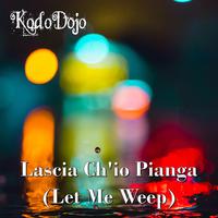 Lascia Ch'io Pianga (Let Me Weep)