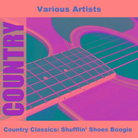 Country Classics: Shufflin' Shoes Boogie