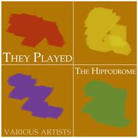 They Played The Hippodrome