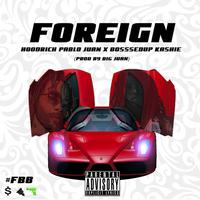 Foregin (feat. Hoodrich Pablo Juan)