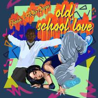 Old School Love (feat. K The Chosen)