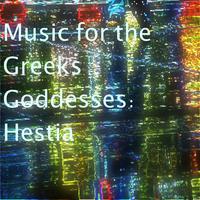 Music for the Greeks Goddesses: Hestia