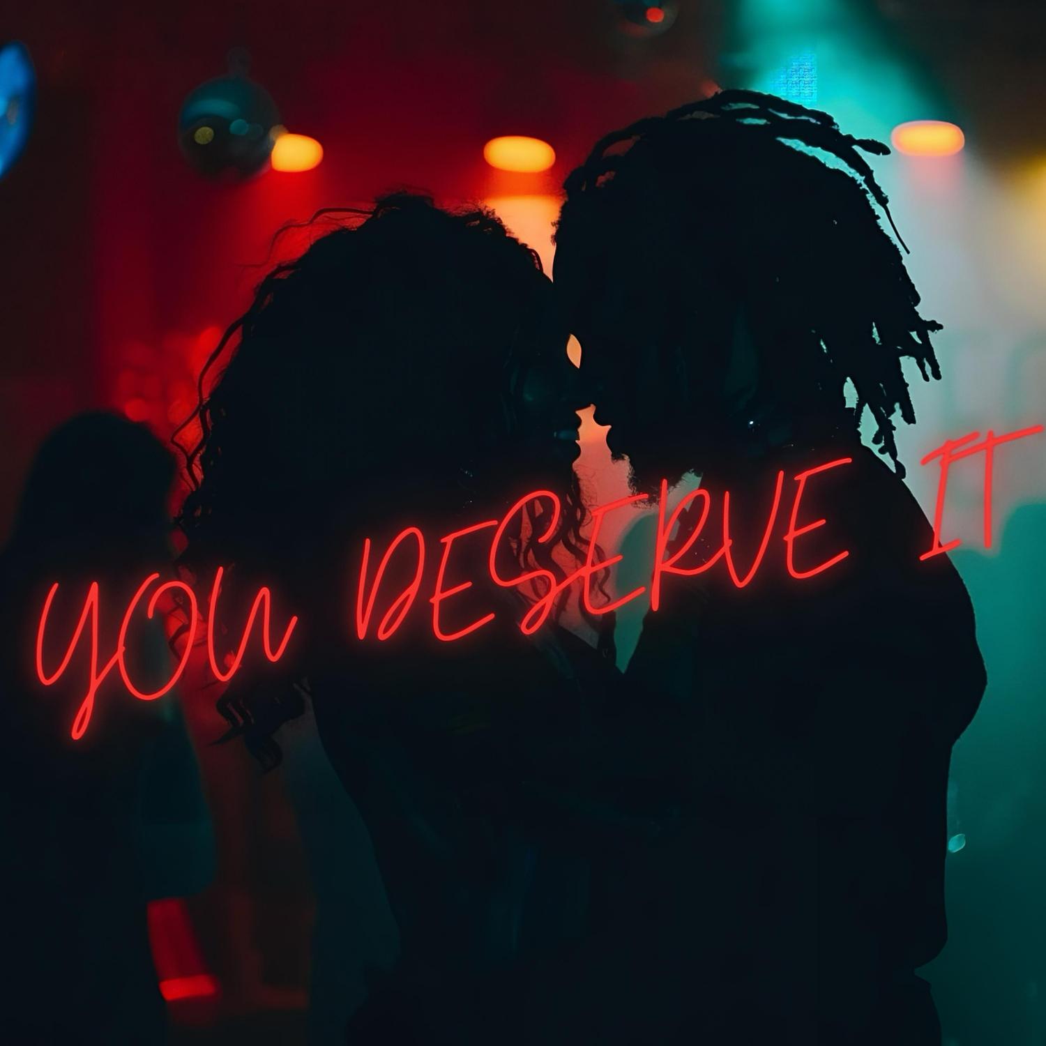 You Deserve It