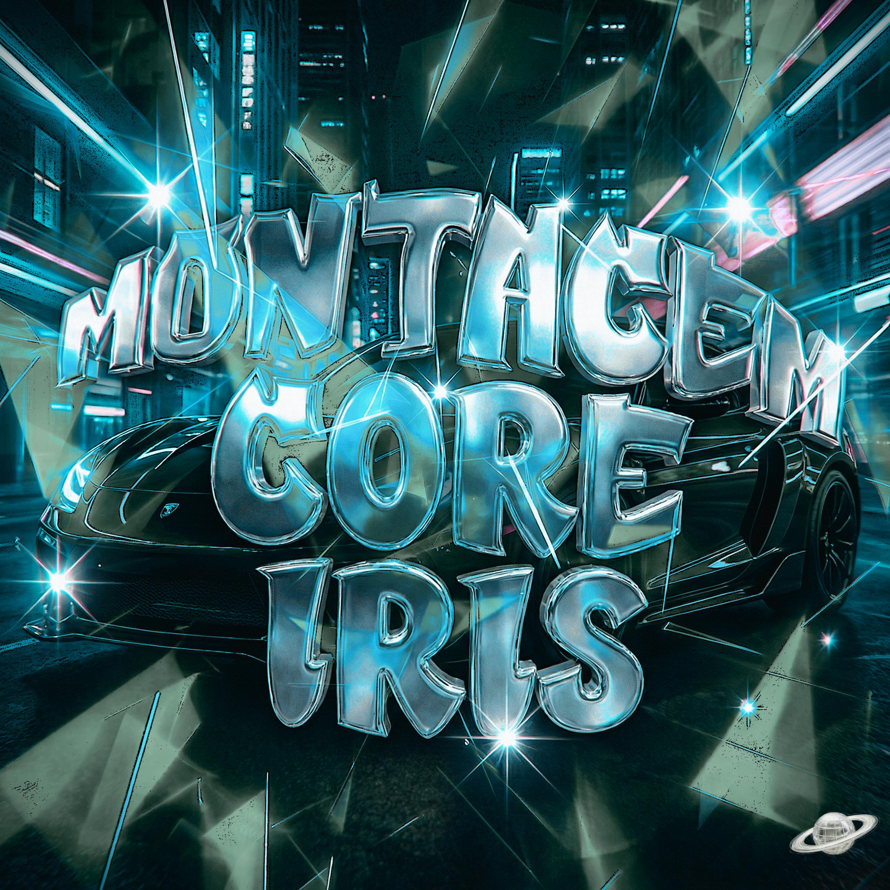 MONTAGEM CORE IRIS (SLOWED)