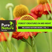 Forest Creatures in Mid Night - Relaxing Nature Music, Vol. 5