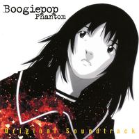 「ブギーポップは笑わない～Boogiepop Phantom」オリジナル・サウンドトラック