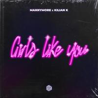 Mannymore - Girls Like You