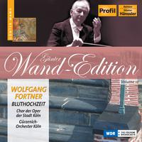 FORTNER: Bluthochzeit (Blood Wedding) [Opera] (Wand Edition, Vol. 12)