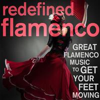 Redefined Flamenco! Great Flamenco Music to Get Your Feet Moving