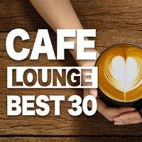 CAFE LOUNGE BEST30 -カフェ洋楽ベスト30-