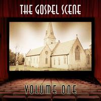 The Gospel Scene, Vol. 1