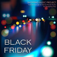 Black Friday Shopping Music Project - Fashion Lounge & Dance House Music for Shopping Day