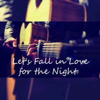 Let's Fall in Love for the Night