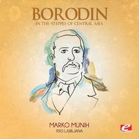 Borodin: In the Steppes of Central Asia (Digitally Remastered)