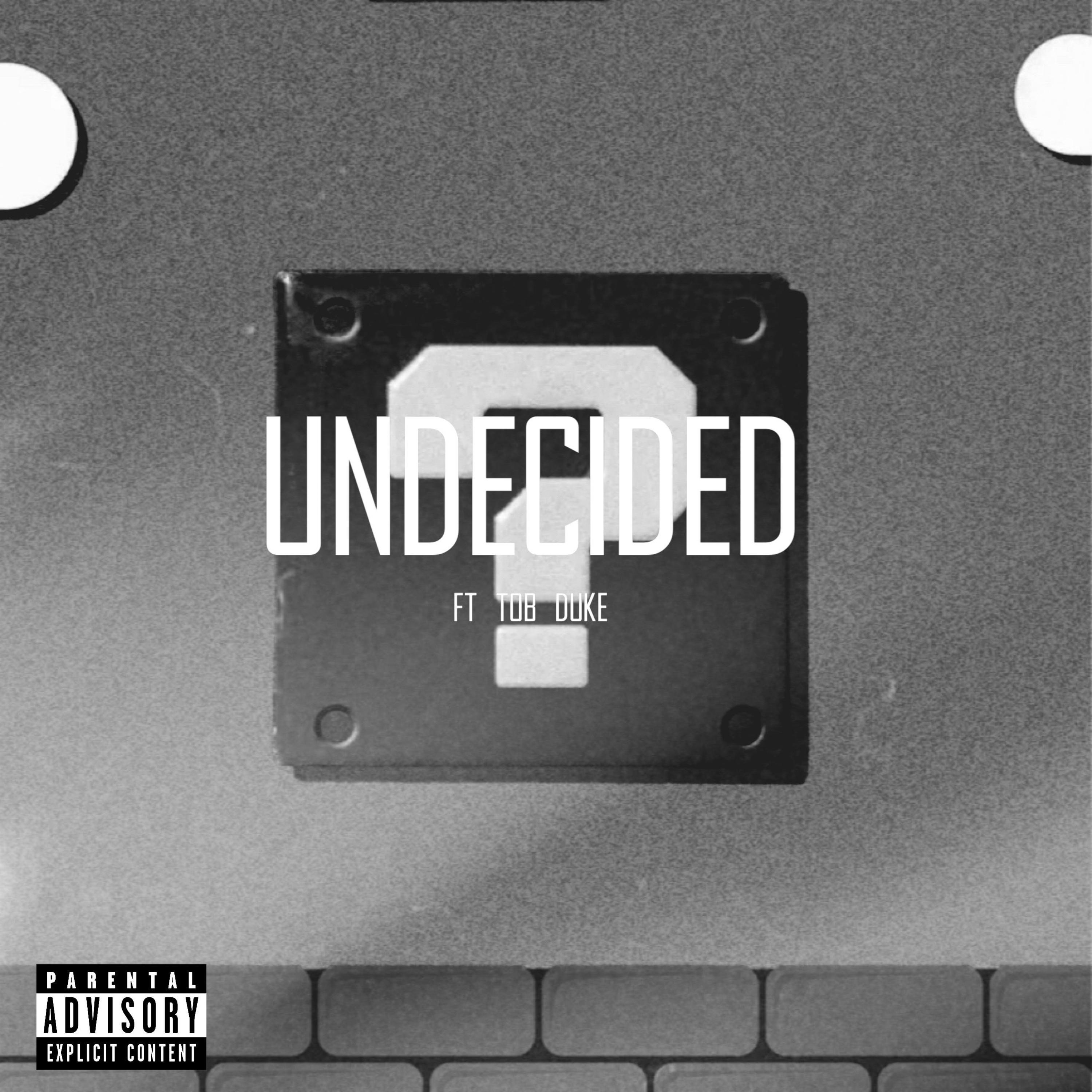 Undecided (feat. TOB Duke)