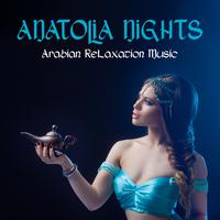 Anatolia Nights: Arabian Relaxation Music