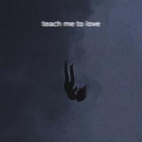 teach me to love