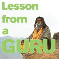 Lesson from a Guru