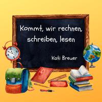 Kommt, wir rechnen, schreiben, lesen