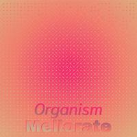 Organism Meliorate