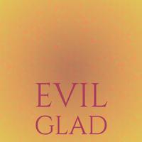 Evil Glad