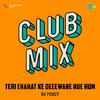 DJ Percy - Teri Chahat Ke Deeewane Hue Hum Club Mix