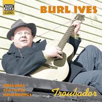 IVES, Burl: Troubador (1941-1950)