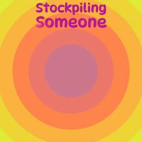 Stockpiling Someone