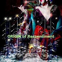 ORIGIN of Ressentiment