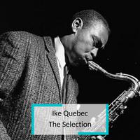 Ike Quebec - The Selection