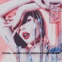 HyunA - I'm Not Cool (Bootleg Remix)