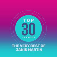 Top 30 Classics - The Very Best of Janis Martin