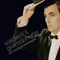 Waldeck´s Gramophone - Vol .1: Swing & Champagne