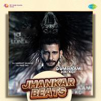 Gumnaam Hai Koi - Jhankar Beats