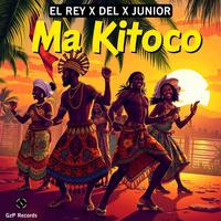 Ma Kitoco (feat. EL Rey, Del & Junior)