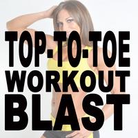 Top-To-Toe Workout Blast (128-140 Bpm) & DJ Mix