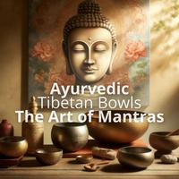 Meditate With Ayurvedic Healing Sounds of Tibetan Bowls (The Art of Mantras)