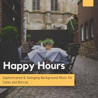 Happy Hours - Sophisticated & Swinging Background Music For Cafes And Bistros