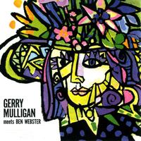 Gerry Mulligan Meets Ben Webster (with Jimmy Rowles, Leroy Vinnegar & Mel Lewis)