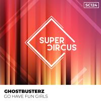 Ghostbusterz - Go Have Fun Girls (Original Mix)