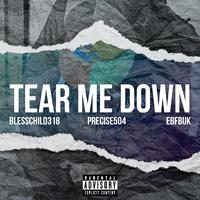 Tear Me Down (feat. Precise504 & EBF BUK)