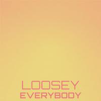 Loosey Everybody