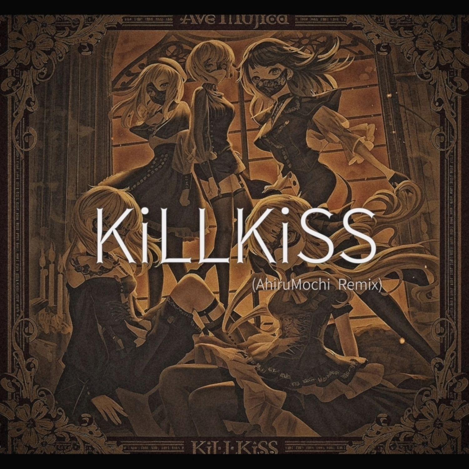 KiLLKiSS（AhiruMochi Remix）封面
